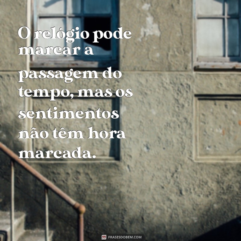 Frases Inspiradoras sobre o Tempo: Reflexões com Relógios 