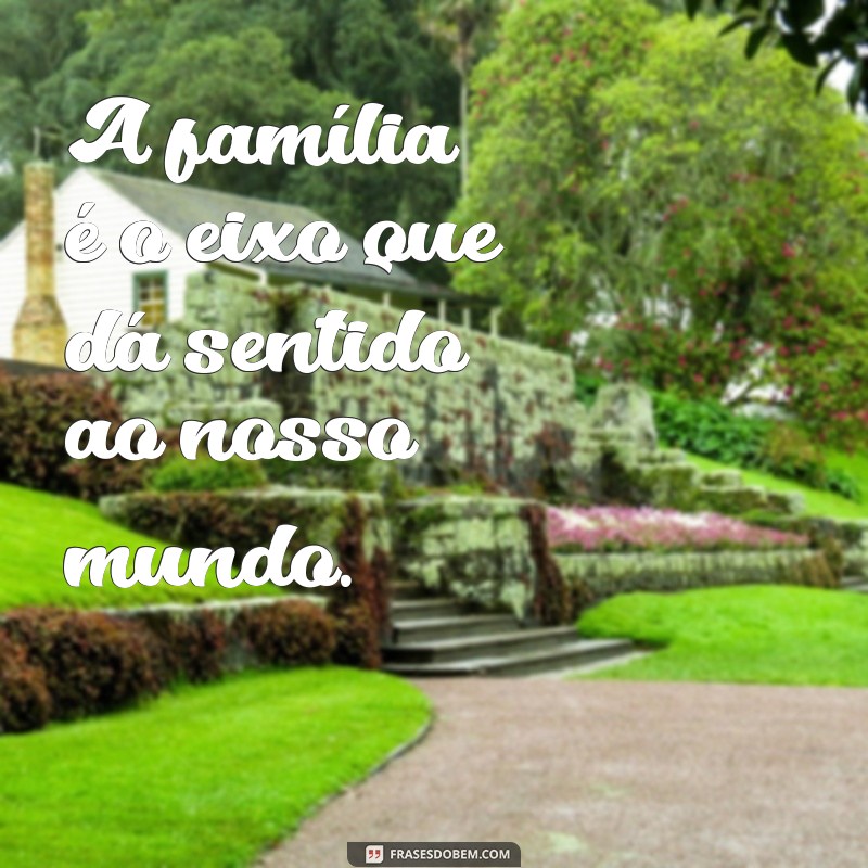 Frases Inspiradoras para Legendar Suas Fotos em Família 