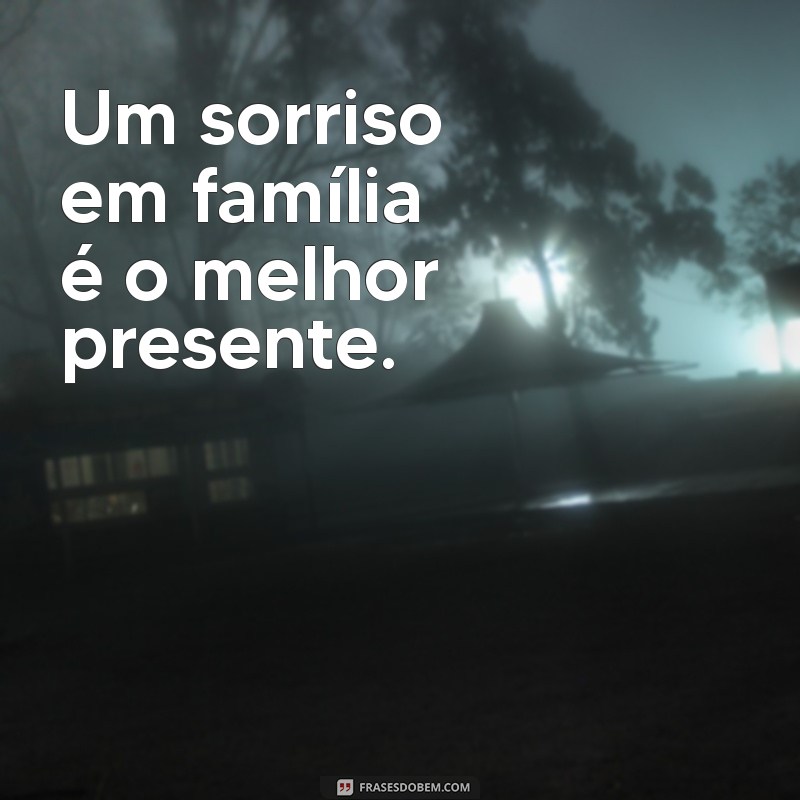 Frases Inspiradoras para Legendar Suas Fotos em Família 