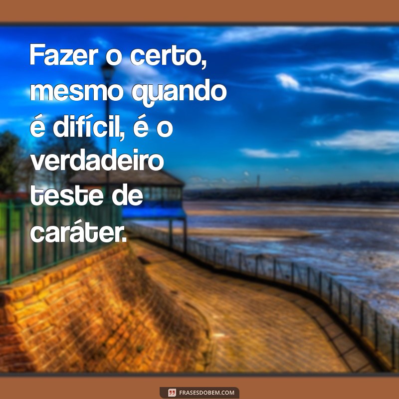 Frases Inspiradoras sobre Valores e Caráter: Fortaleça sua Essência 