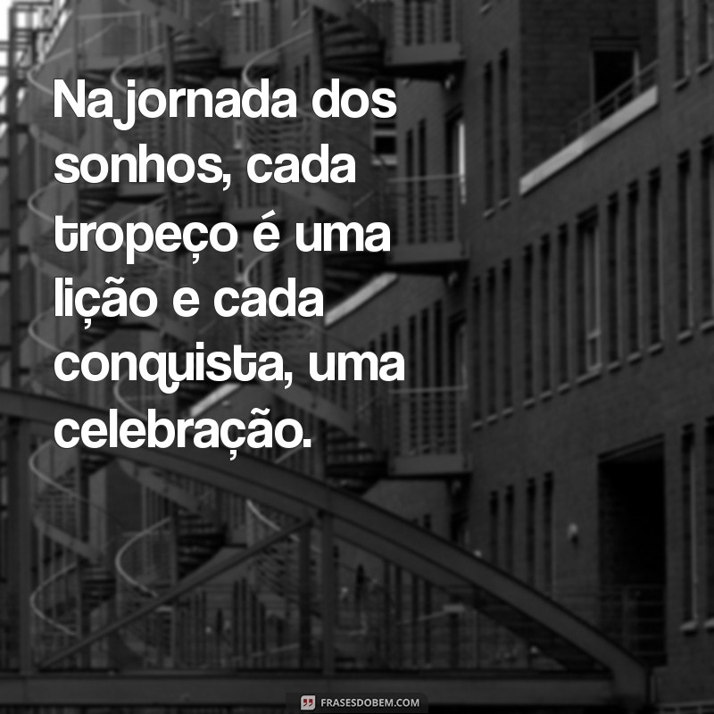 Frases Motivacionais para Inspirar Seus Sonhos e Conquistas 