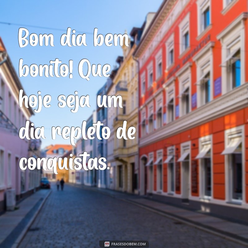 Bom Dia Bem Bonito: Inspire-se com Frases Positivas para Começar o Dia 