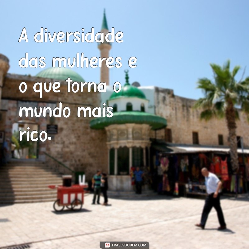 Frases Inspiradoras para Celebrar o Dia Internacional da Mulher 