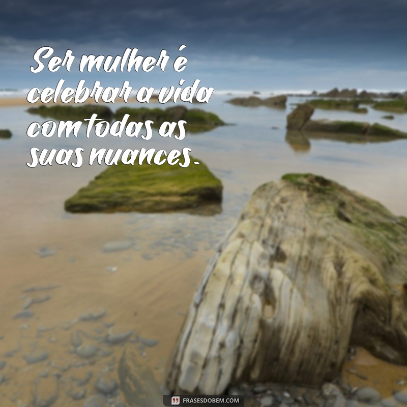 Frases Inspiradoras para Celebrar o Dia Internacional da Mulher 