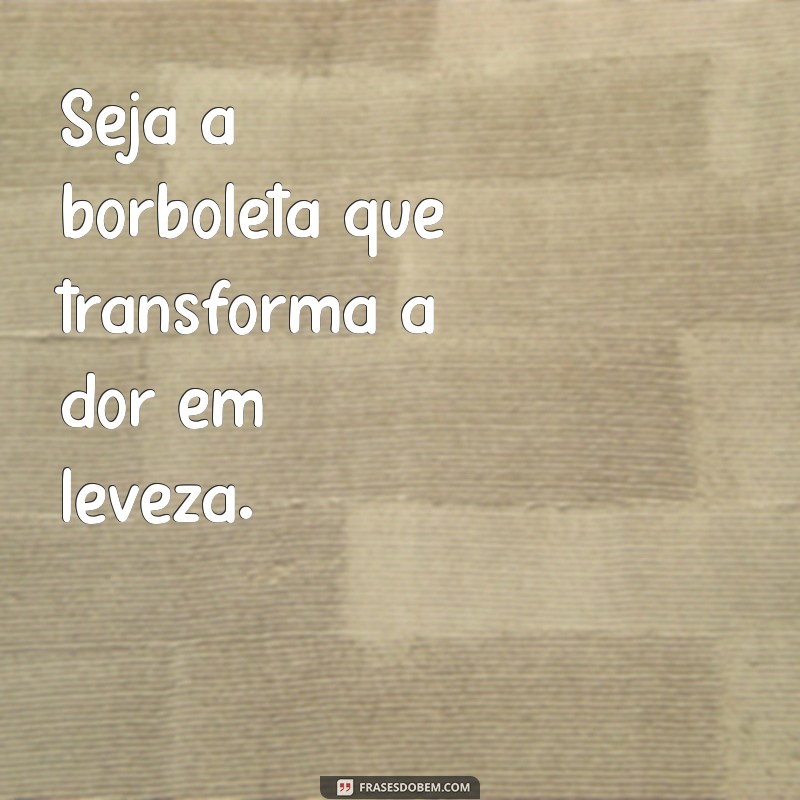 Frases Inspiradoras sobre Borboletas e Transformação Pessoal 