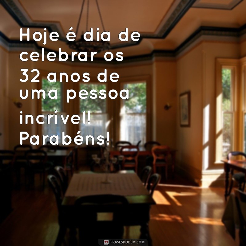 Mensagens Inspiradoras para Celebrar 32 Anos de Vida: Ideias Criativas para Aniversário 