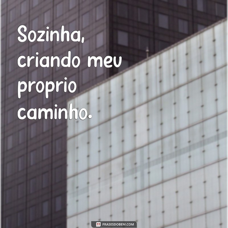 Frases Inspiradoras para Fotos Sozinha: Transmita Confiança e Autoestima 