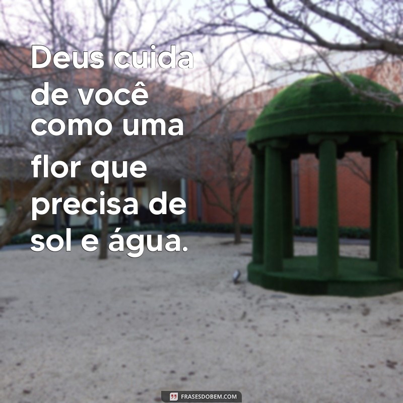 Frases Inspiradoras: Como Deus Cuida de Você em Todos os Momentos 