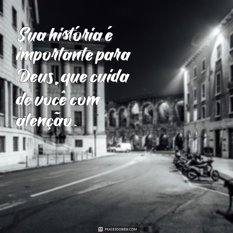 Frases Inspiradoras: Como Deus Cuida de Você em Todos os Momentos 