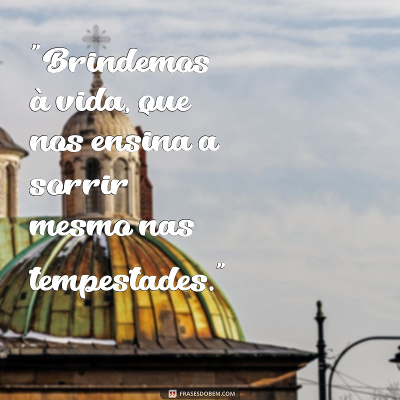 brindo a vida frases 