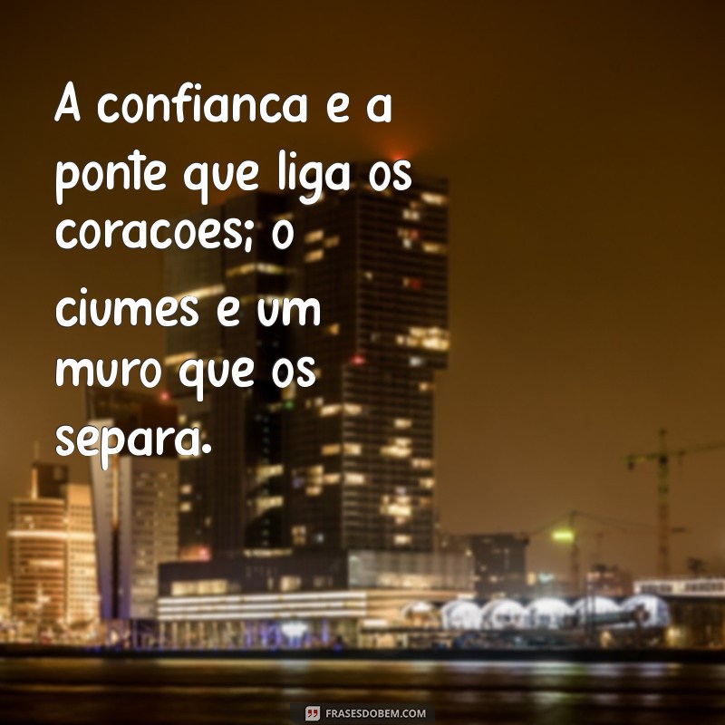 Como Lidar com Ciúmes: Mensagens Inspiradoras para Superar a Insegurança 