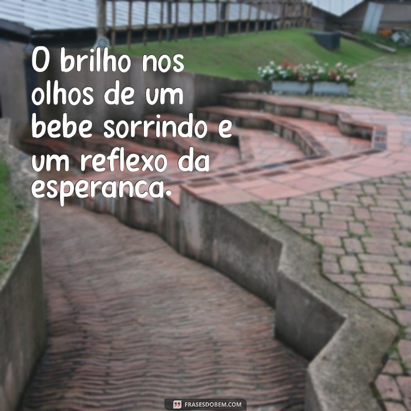 Frases Encantadoras para Capturar o Sorriso do Seu Bebê 