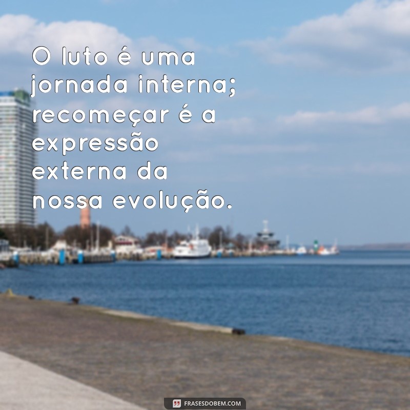 Frases Inspiradoras para Recomeçar Após o Luto: Encontre Força e Esperança 