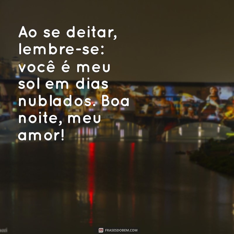 Frases Românticas de Boa Noite para Encantar Seu Amor 