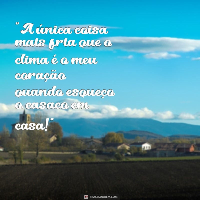 frio frases engraçadas 