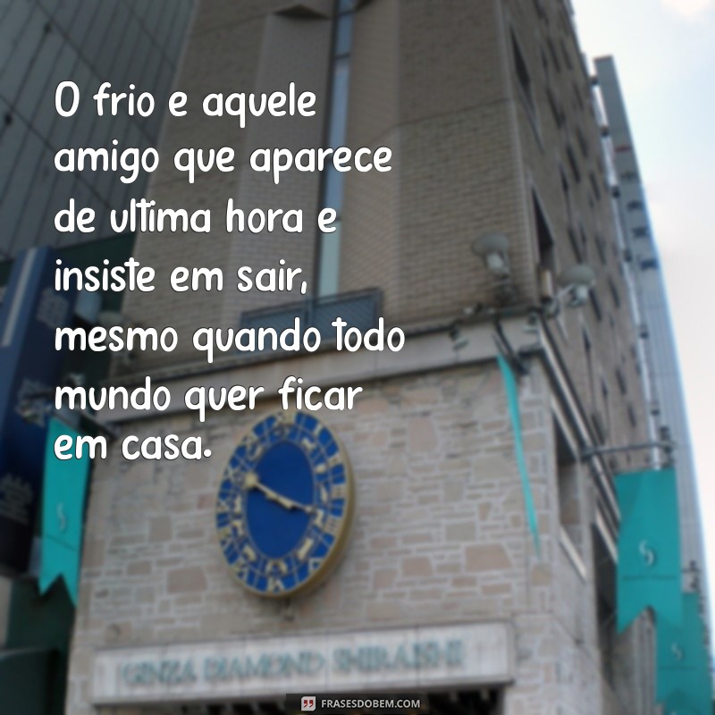 As Melhores Frases Engraçadas para Enfrentar o Frio com Humor 