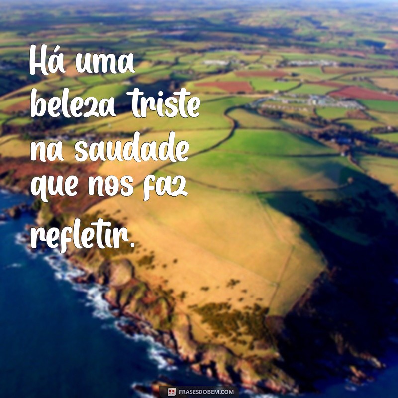 Como Lidar com a Saudade Diária: Dicas e Reflexões para o Coração 