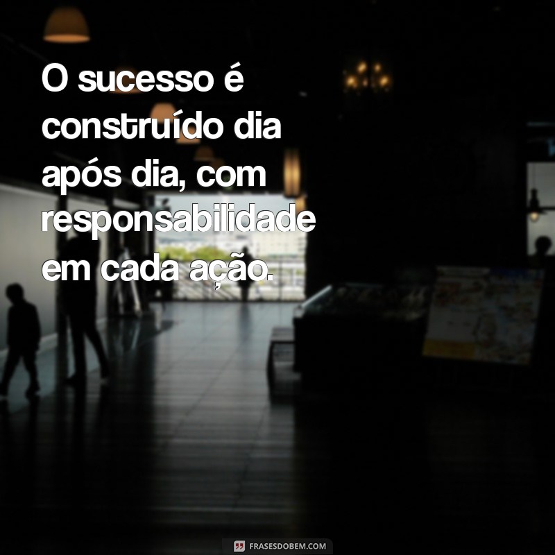 Frases Inspiradoras sobre Responsabilidade no Trabalho: Motive sua Equipe 