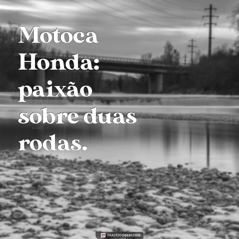 motoca honda Motoca Honda: paixão sobre duas rodas.