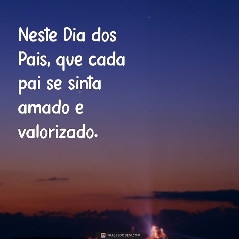 Dia dos Pais: Celebre com Frases Inspiradoras e Mensagens Emocionantes 