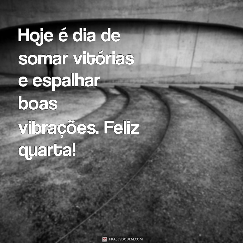 Frases Inspiradoras de Bom Dia para Uma Quarta-Feira Motivadora 