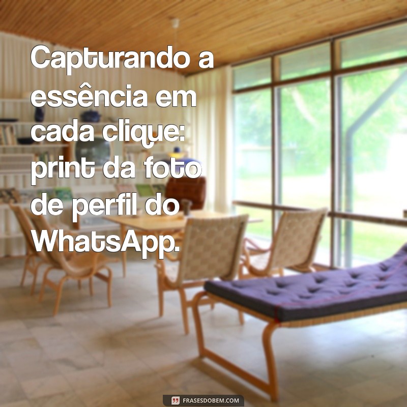 tirar print da foto de perfil do whatsapp Capturando a essência em cada clique: print da foto de perfil do WhatsApp.