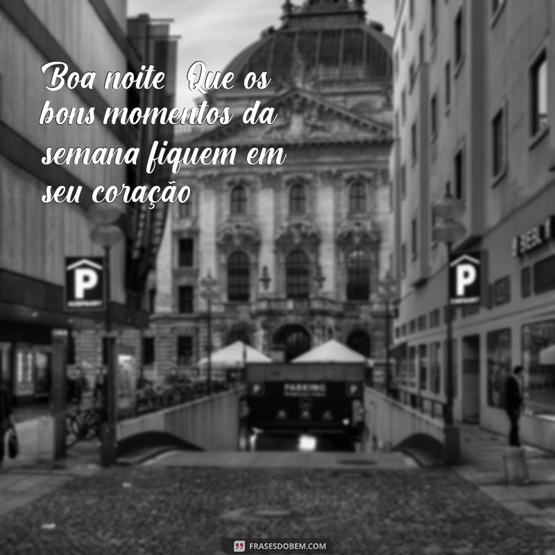 Frases Inspiradoras de Boa Noite para Celebrar a Sexta-Feira 