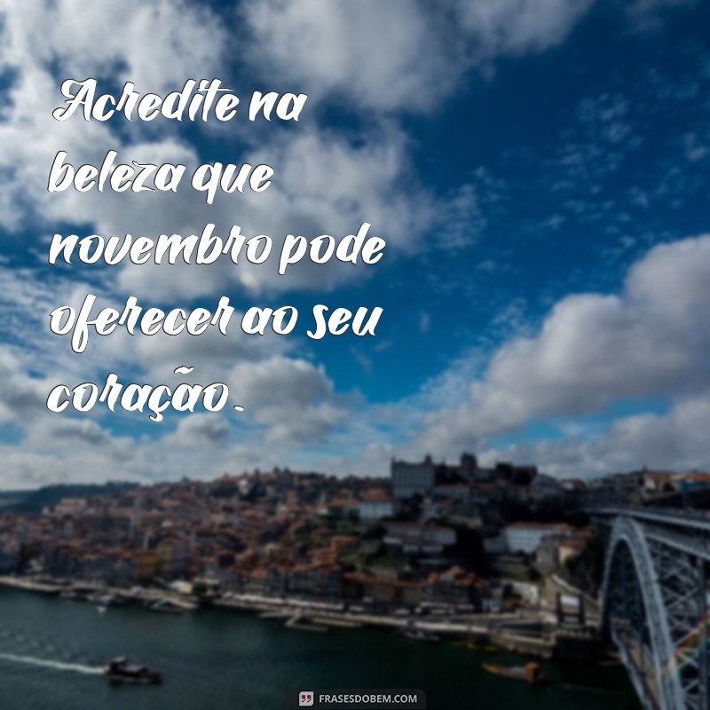 Mensagem Inspiradora do Dia: 1 de Novembro para Começar o Mês com Positividade 