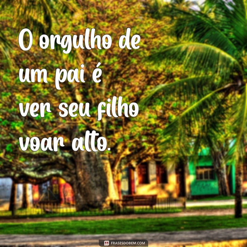 Frases Inspiradoras para Celebrar a Relação entre Pai e Filho 