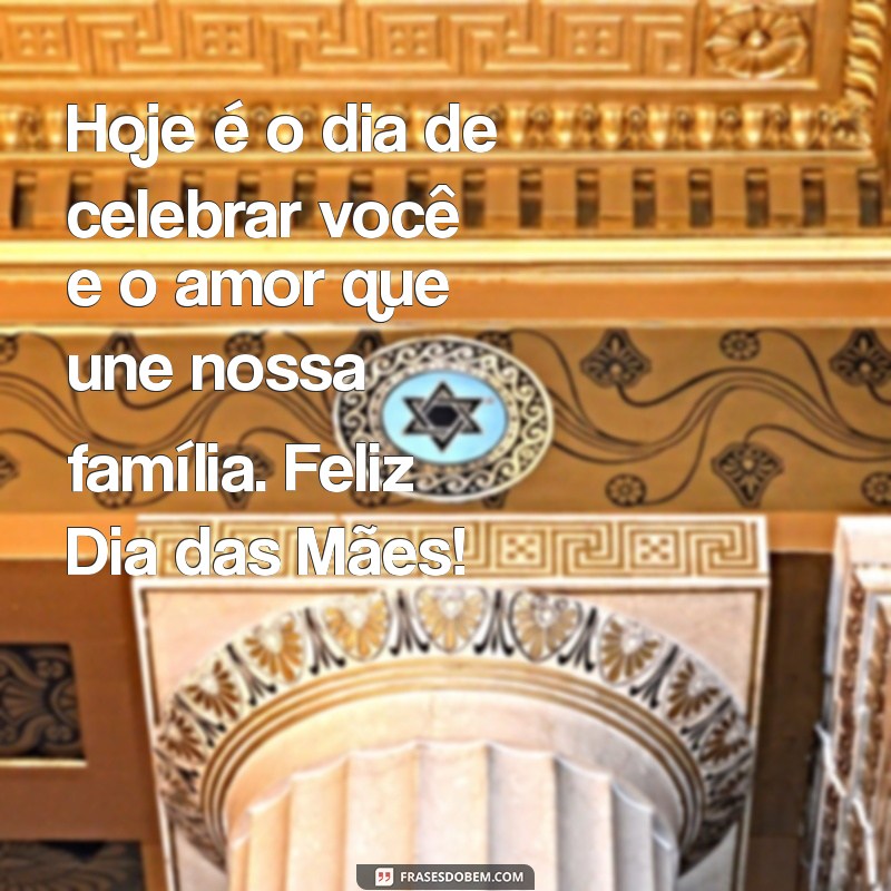 As Melhores Mensagens para Celebrar o Dia das Mães com Amor 