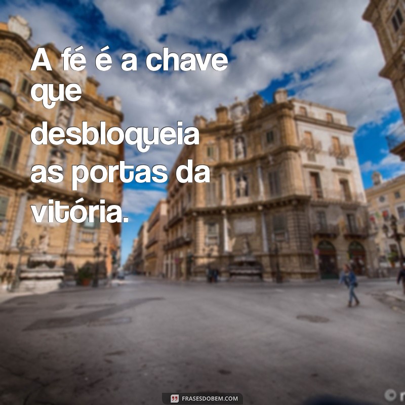 Versículos Inspiradores de Vitória e Bênçãos para Fortalecer sua Fé 