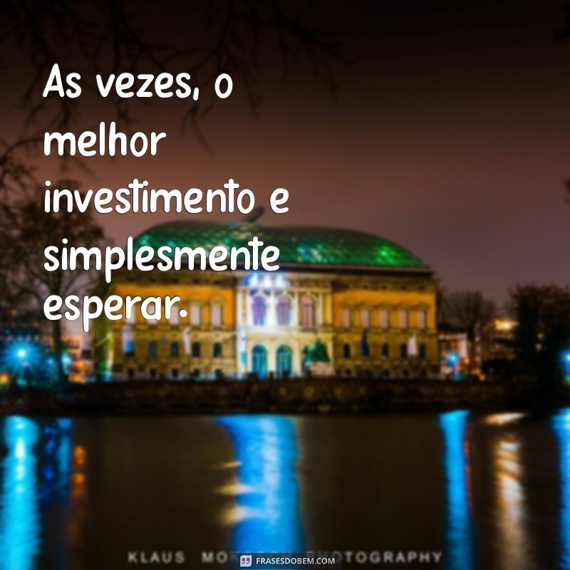 Frases Inspiradoras sobre Investimentos: Dicas para Potencializar Seus Lucros 