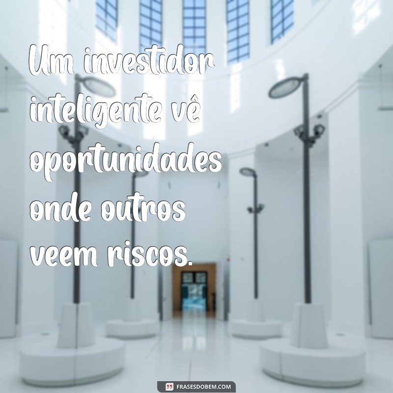 Frases Inspiradoras sobre Investimentos: Dicas para Potencializar Seus Lucros 