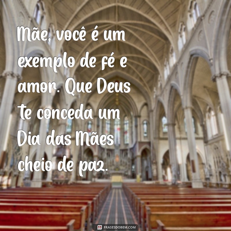 Mensagens Inspiradoras para um Feliz Dia das Mães Evangélico 