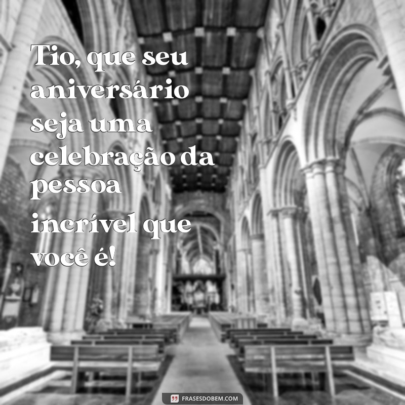 Mensagem de Feliz Aniversário para Tio: Dicas e Frases Incríveis 