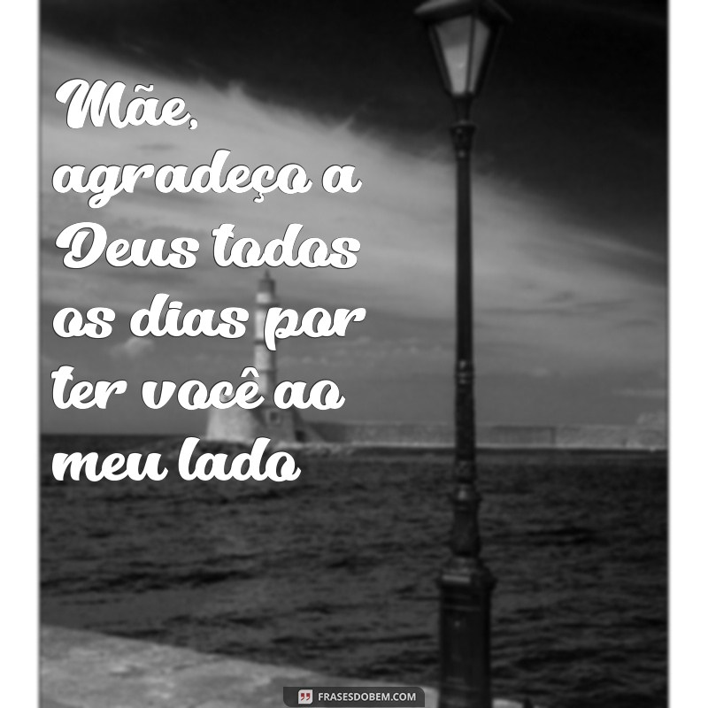 Encante sua mãe com as melhores frases para o Dia das Mães 