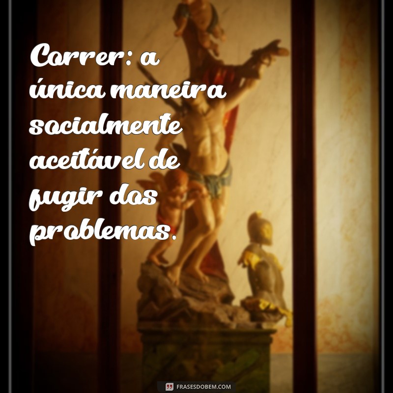 Top 24 Frases Engraçadas sobre Corrida que Vão Te Fazer Rir e Correr Mais! 