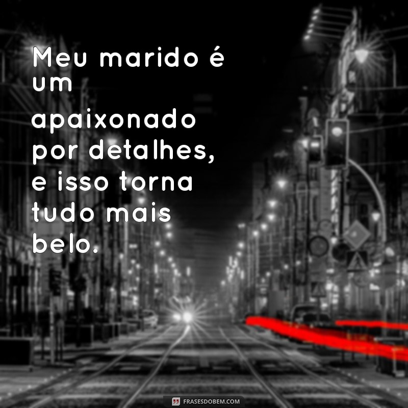 10 Maneiras de Valorizar o Relacionamento com Meu Marido 