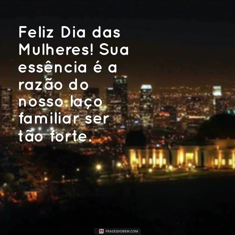 Frases Inspiradoras para Celebrar o Dia das Mulheres 2024: Homenagem Especial às Mães 