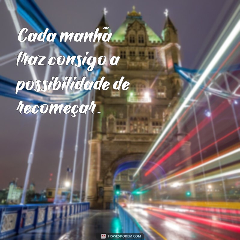 Frases Inspiradoras para Celebrar Mais um Dia: Motivação Diária 