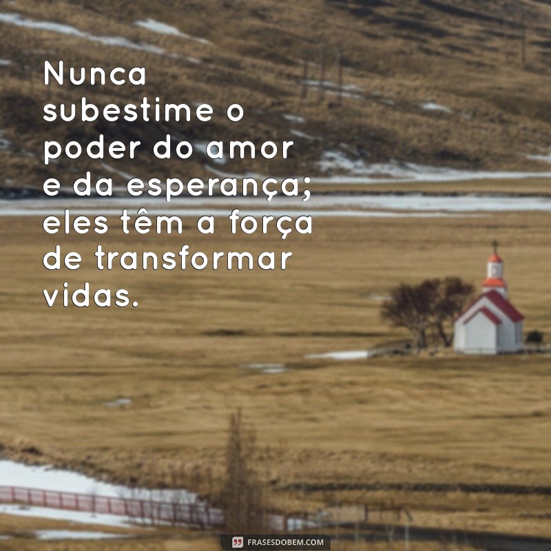 Mensagens Inspiradoras de Amor e Esperança para Transformar Seu Dia 