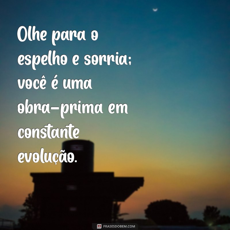 Frases Motivacionais para Aumentar sua Autoestima e Transformar sua Vida 