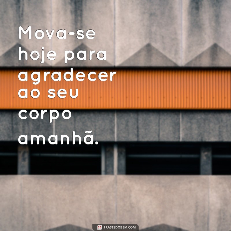 Frases Inspiradoras para Motivar sua Atividade Física 