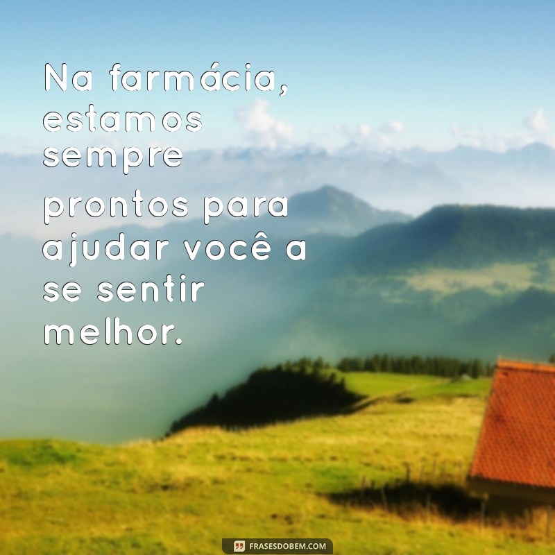 Frases Criativas para Farmácias: Atraia Clientes com Mensagens Impactantes 