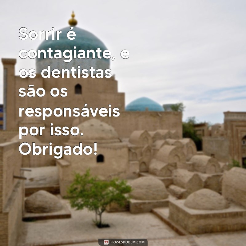 Frases Inspiradoras para Celebrar o Dia do Dentista: Homenagens e Mensagens 