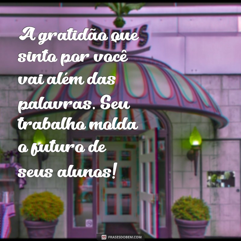 10 Mensagens Inspiradoras de Gratidão para Professores: Celebre o Seu Papel Transformador 