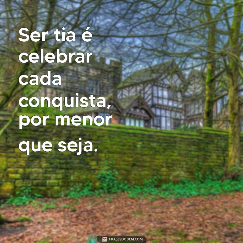 Frases Inspiradoras para Celebrar a Alegria de Ser Tia 