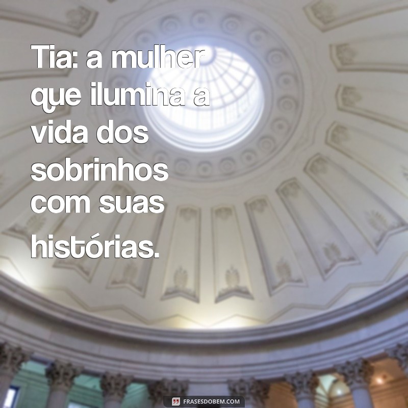 Frases Inspiradoras para Celebrar a Alegria de Ser Tia 