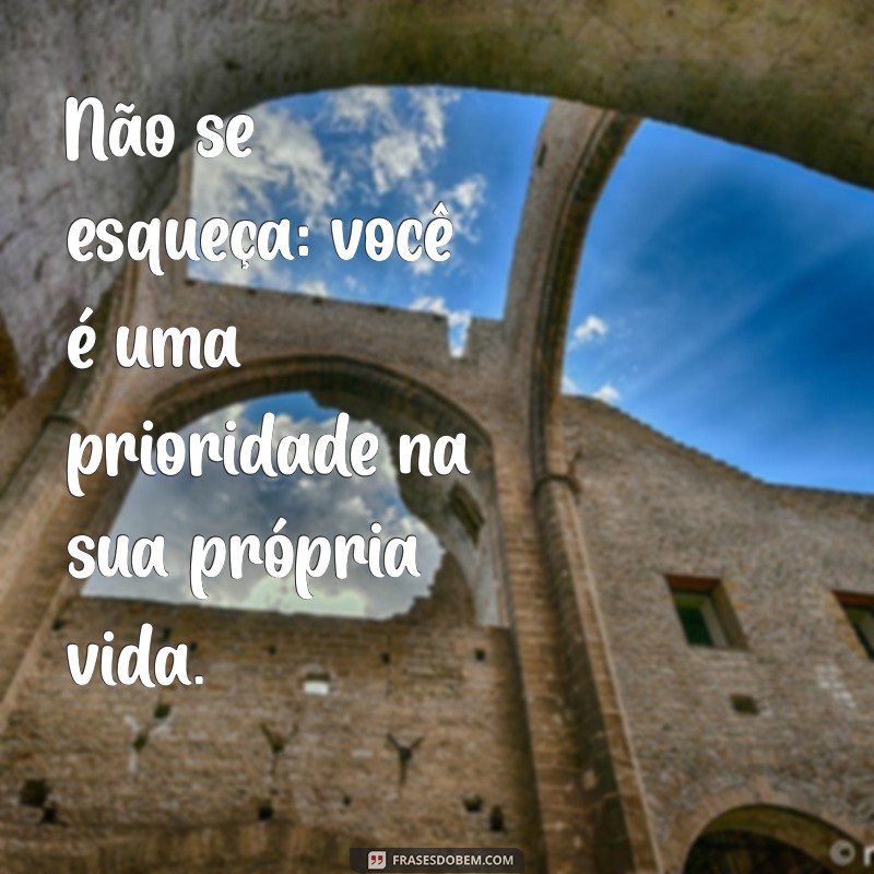 50 Frases Inspiradoras sobre Autocuidado para Transformar sua Rotina 