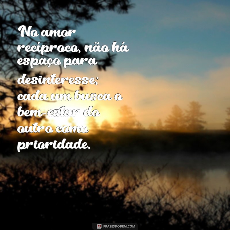 Amor Recíproco: Entenda o Significado e a Importância nas Relações 